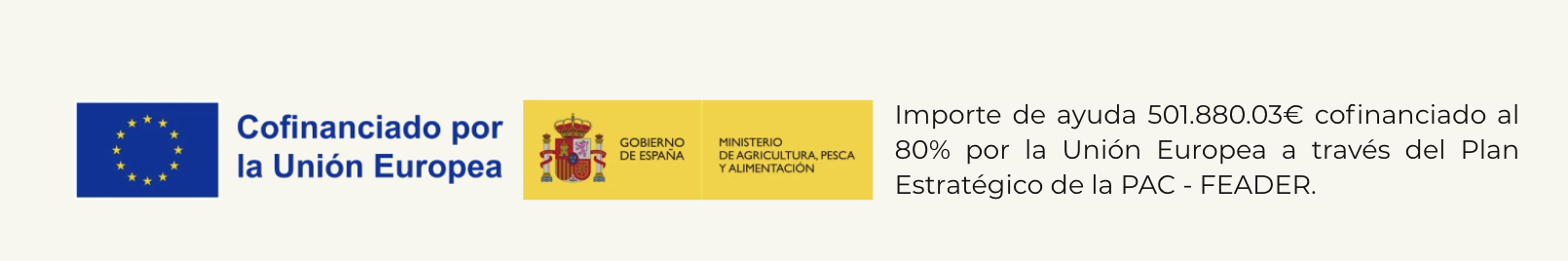 Cofinanciado por la Unión Europea. Importe de ayuda 501.880,03 € cofinanciado al 80% por la Unión Europea a través del Plan Estratégico de la PAC - FEADER.